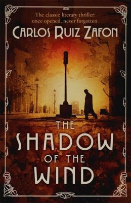  The Shadow of the Wind -  A Gothic Symphony of Lost Love and Forbidden Secrets